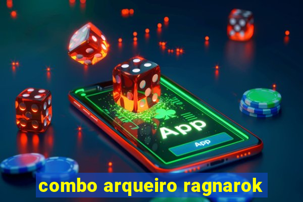 combo arqueiro ragnarok