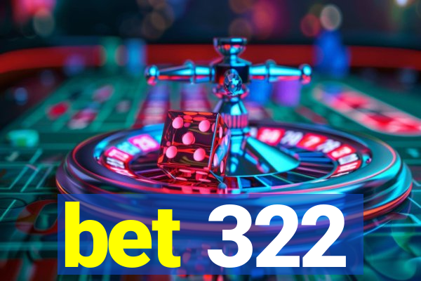 bet 322