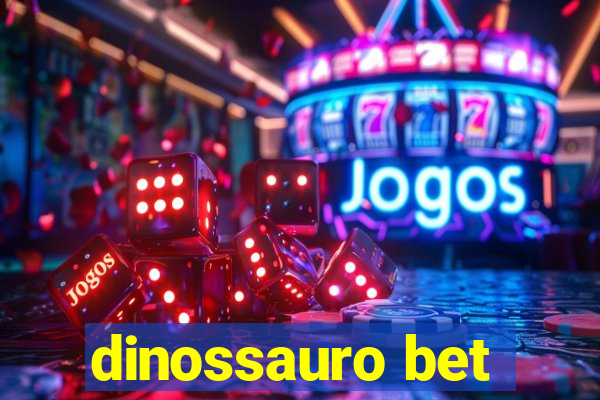 dinossauro bet