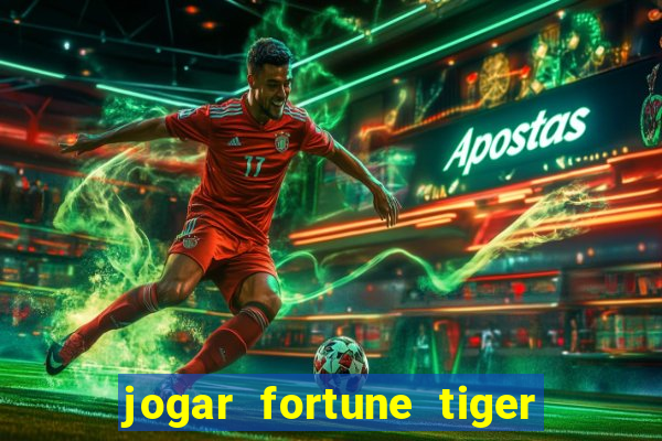 jogar fortune tiger sem depositar