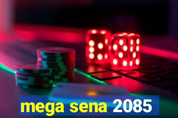 mega sena 2085