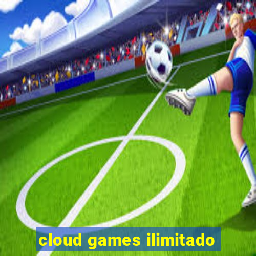 cloud games ilimitado