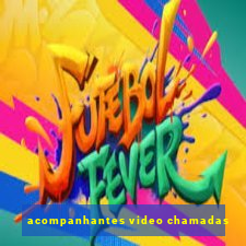 acompanhantes video chamadas