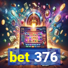 bet 376