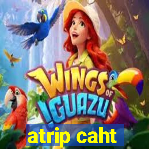 atrip caht