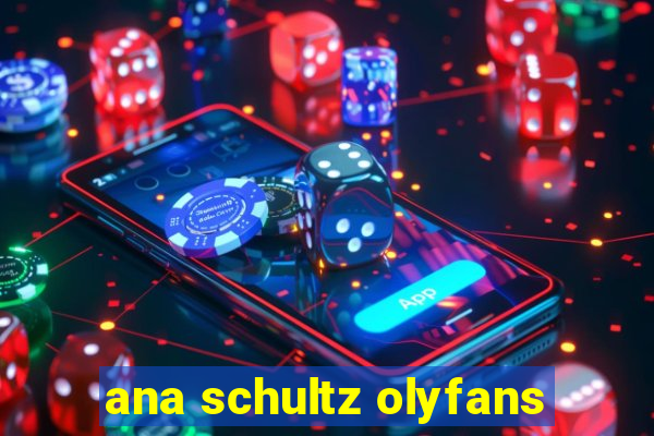 ana schultz olyfans