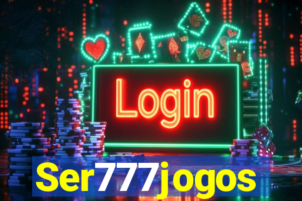 Ser777jogos