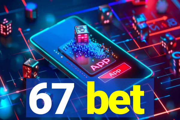 67 bet