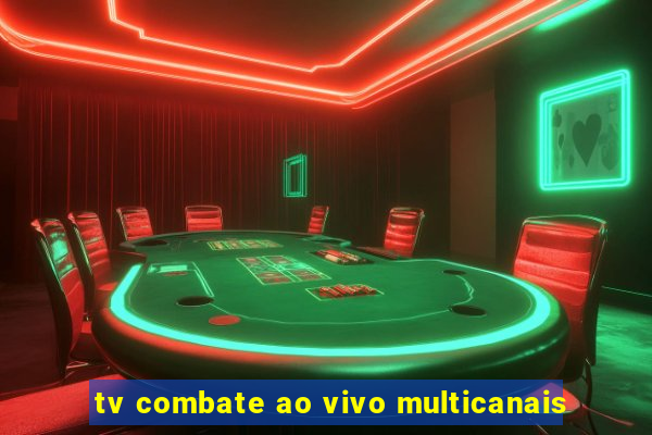 tv combate ao vivo multicanais