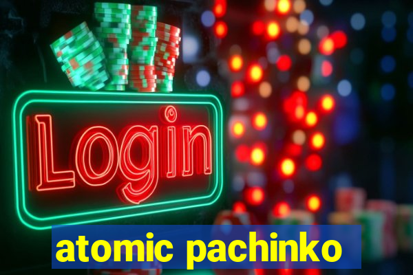 atomic pachinko