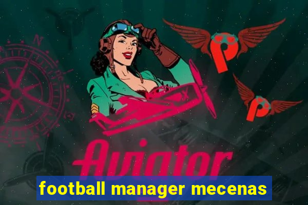 football manager mecenas