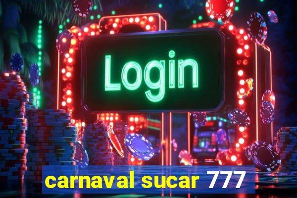 carnaval sucar 777