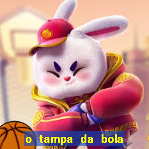 o tampa da bola ao vivo hoje