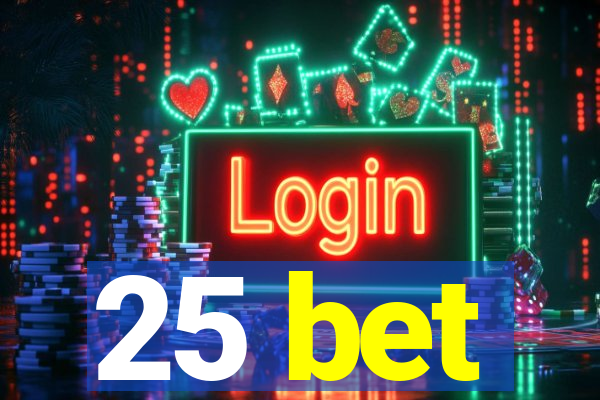 25 bet