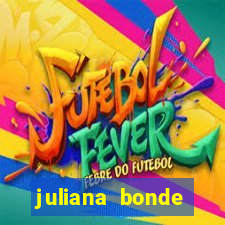 juliana bonde mostra tudo