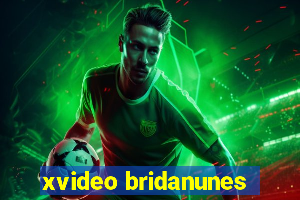 xvideo bridanunes