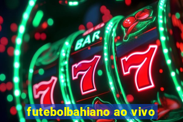 futebolbahiano ao vivo