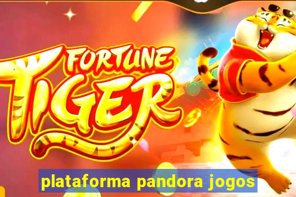 plataforma pandora jogos