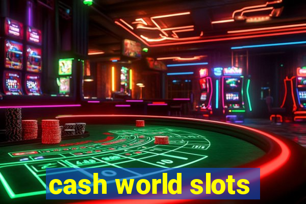 cash world slots