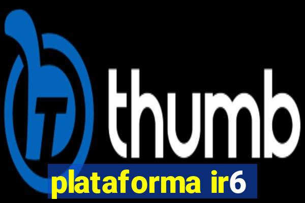 plataforma ir6