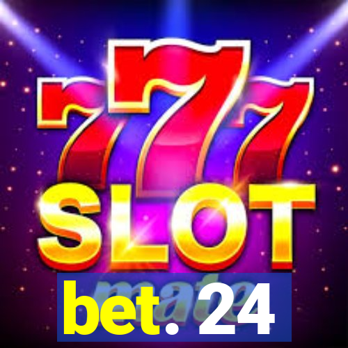 bet. 24