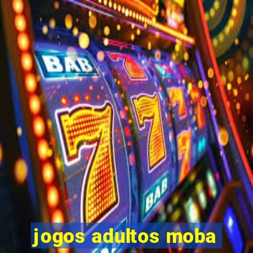 jogos adultos moba