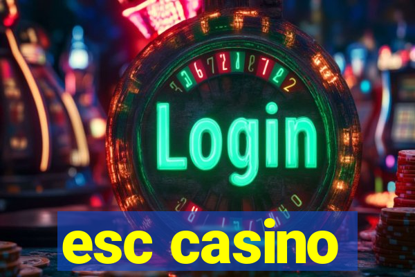 esc casino