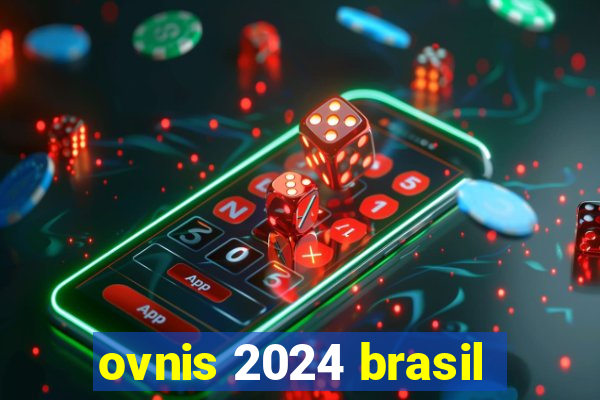 ovnis 2024 brasil