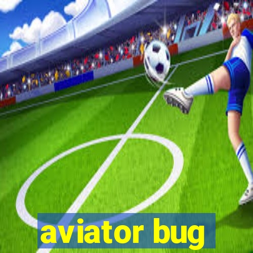 aviator bug