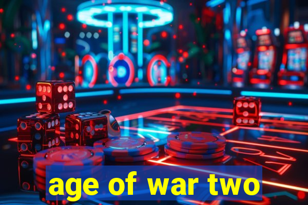 age of war two