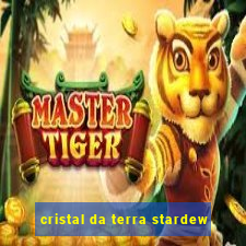 cristal da terra stardew