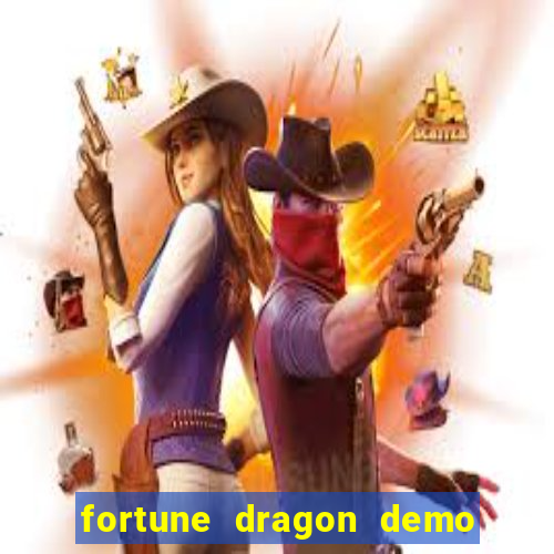 fortune dragon demo aposta de 500