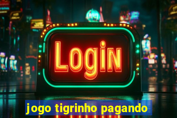 jogo tigrinho pagando