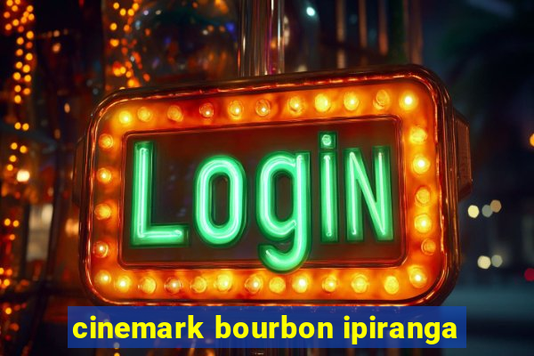 cinemark bourbon ipiranga