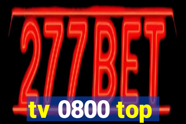 tv 0800 top