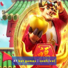 37 bet games 茅 confi谩vel