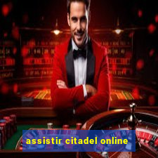 assistir citadel online