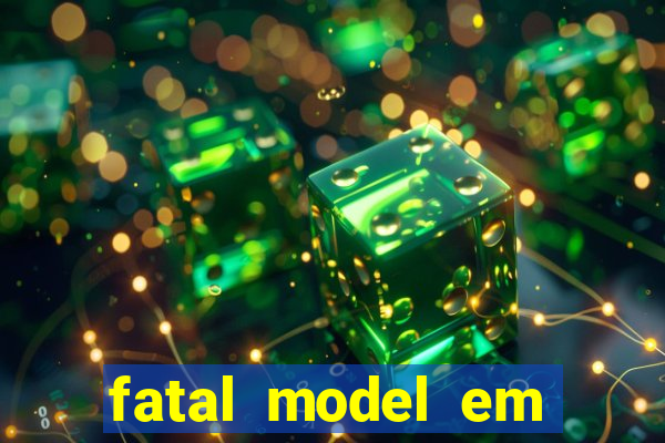 fatal model em eunapolis bahia