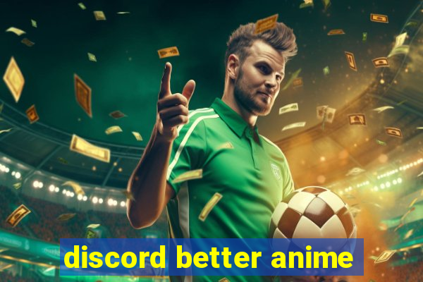 discord better anime