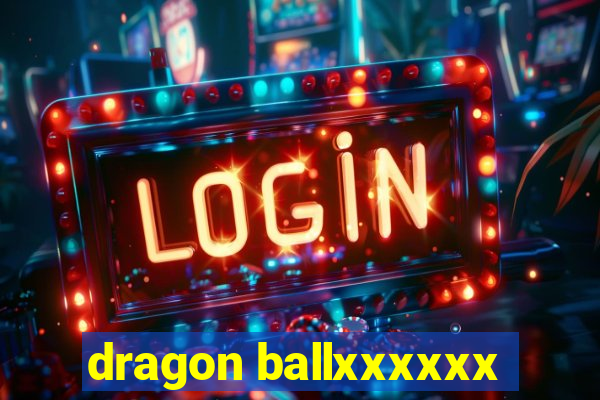 dragon ballxxxxxx