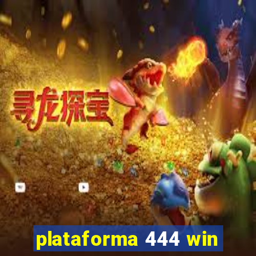 plataforma 444 win