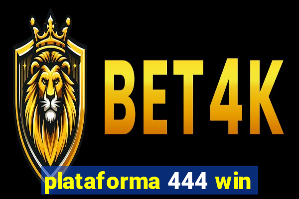 plataforma 444 win