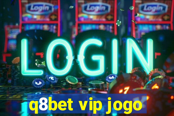 q8bet vip jogo