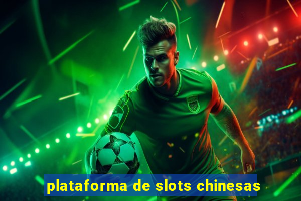 plataforma de slots chinesas