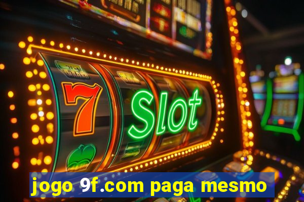 jogo 9f.com paga mesmo