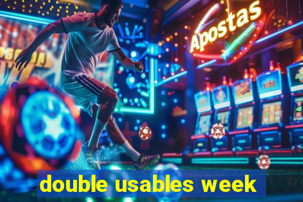 double usables week