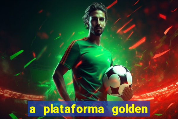 a plataforma golden slots paga mesmo