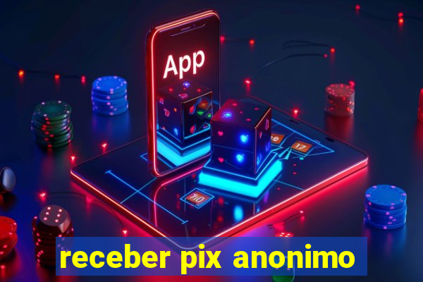 receber pix anonimo