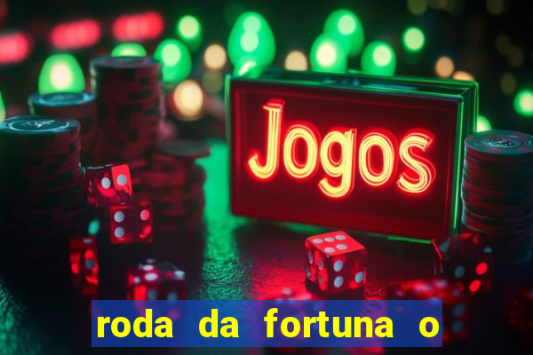 roda da fortuna o que ele sente por mim