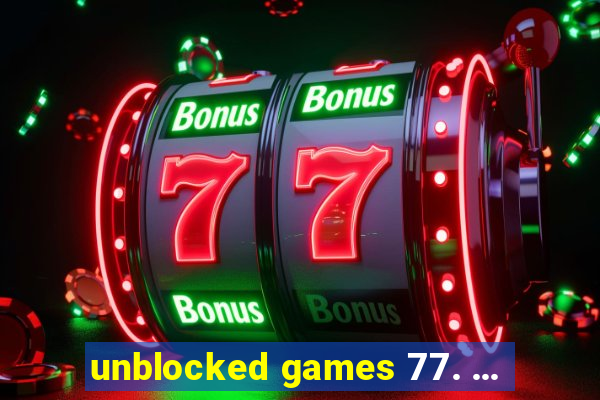 unblocked games 77. ...